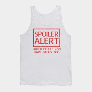 Spoiler! Queer People Can Have Babies Too! Tank Top